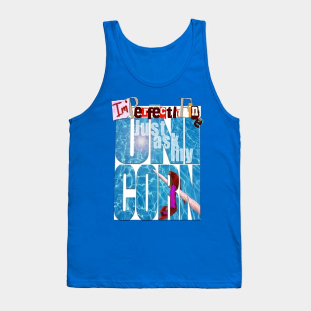 I'm perfectly fine. Tank Top by Mike White Art